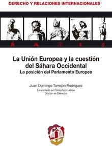 La Unión Europea y la cuestión del Sahara Occidental 9788429018240