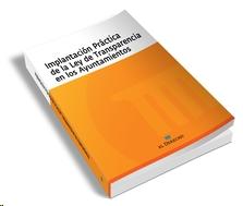 Implantación práctica de la Ley de transparencia en los Ayuntamientos 9788415573715